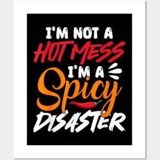 I'm Not A Hot Mess I'm A Spicy Disaster Funny Sarcasm Posters and Art